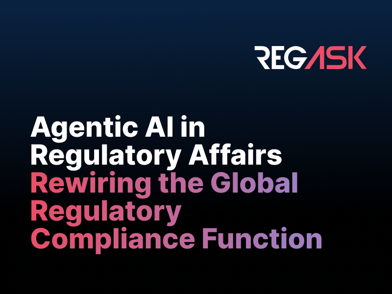 Regask Blog Agentic Ai In Regulatory Affairs Rewiring The Global Regulatory Compliance Function 3