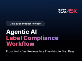 RegASK July 2026 Product Release: Agentic July 2026 Product Release AI Label Compliance Workflow